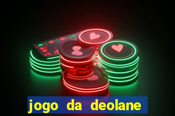 jogo da deolane que ganha dinheiro